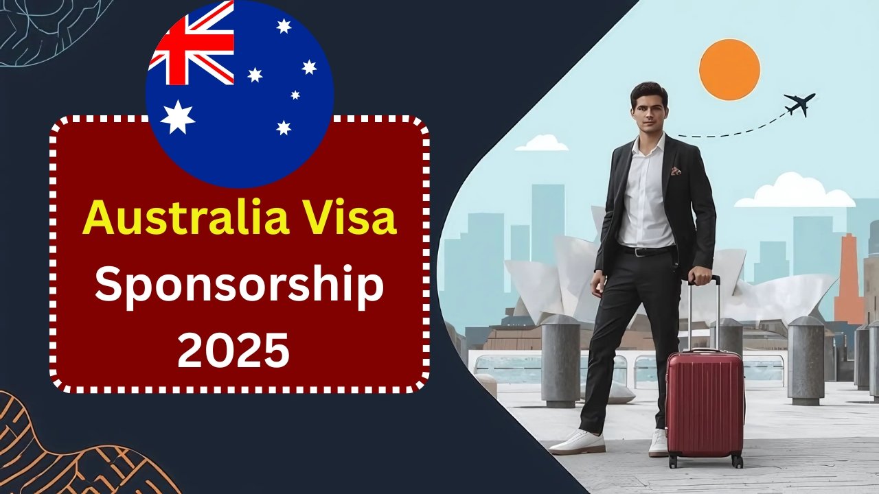 Australia Visa Sponsorship 2025 – Updated Rules, Job Openings & Application Guide