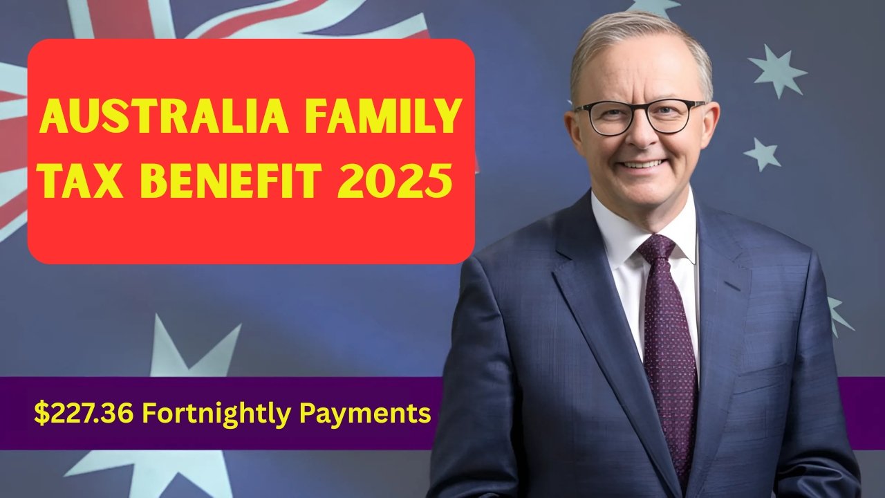 Australia Family Tax Benefit 2025 – $227.36 Fortnightly Payments Fully Explained