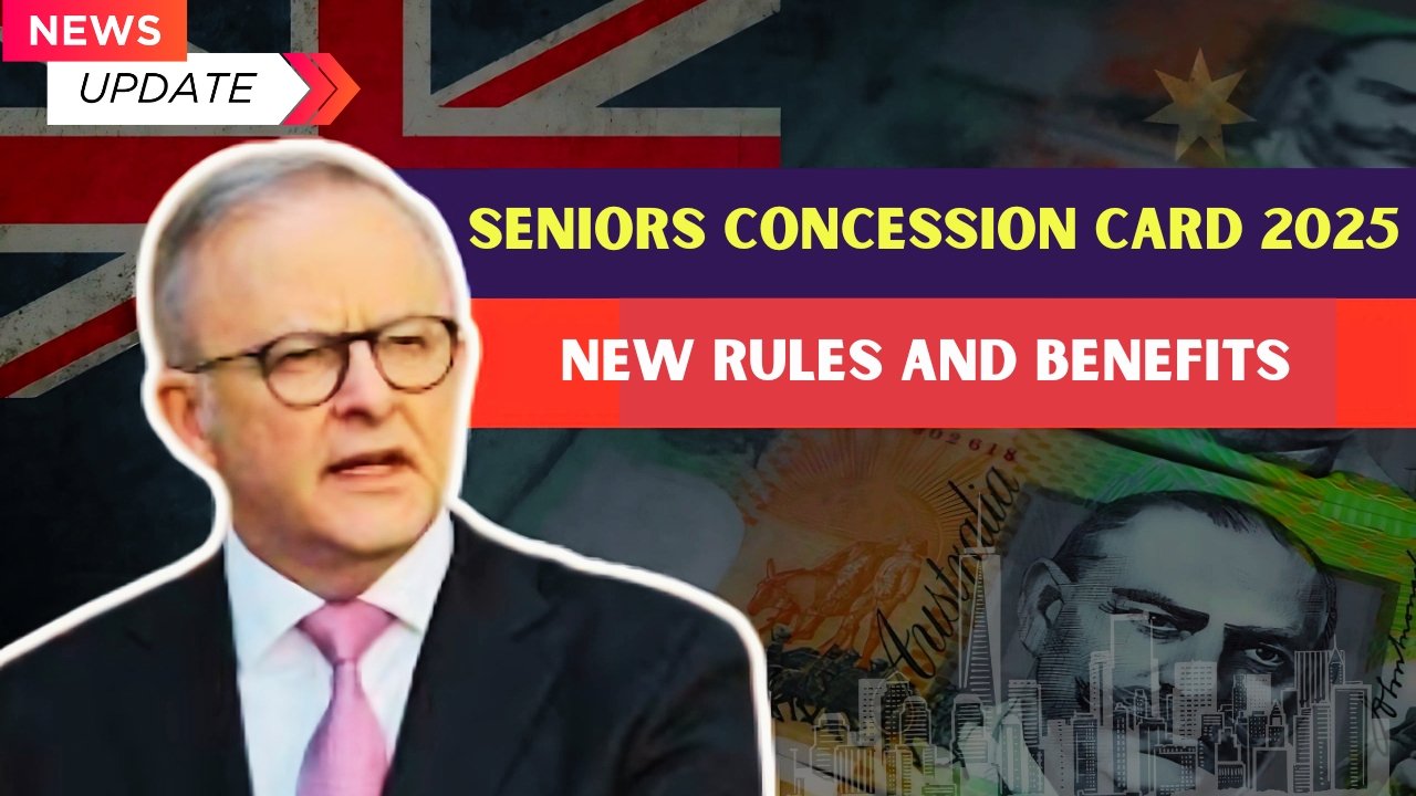 Seniors Concession Card 2025 – New Rules and Benefits for Australian Pensioners